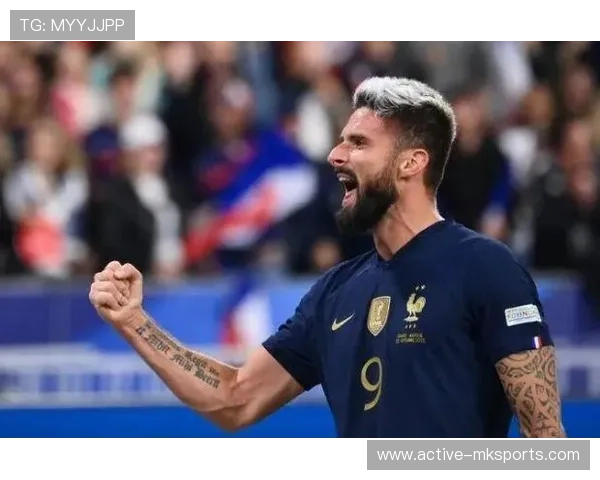 吉鲁国家队影响力持续发酵,引领法国队迈向新高峰